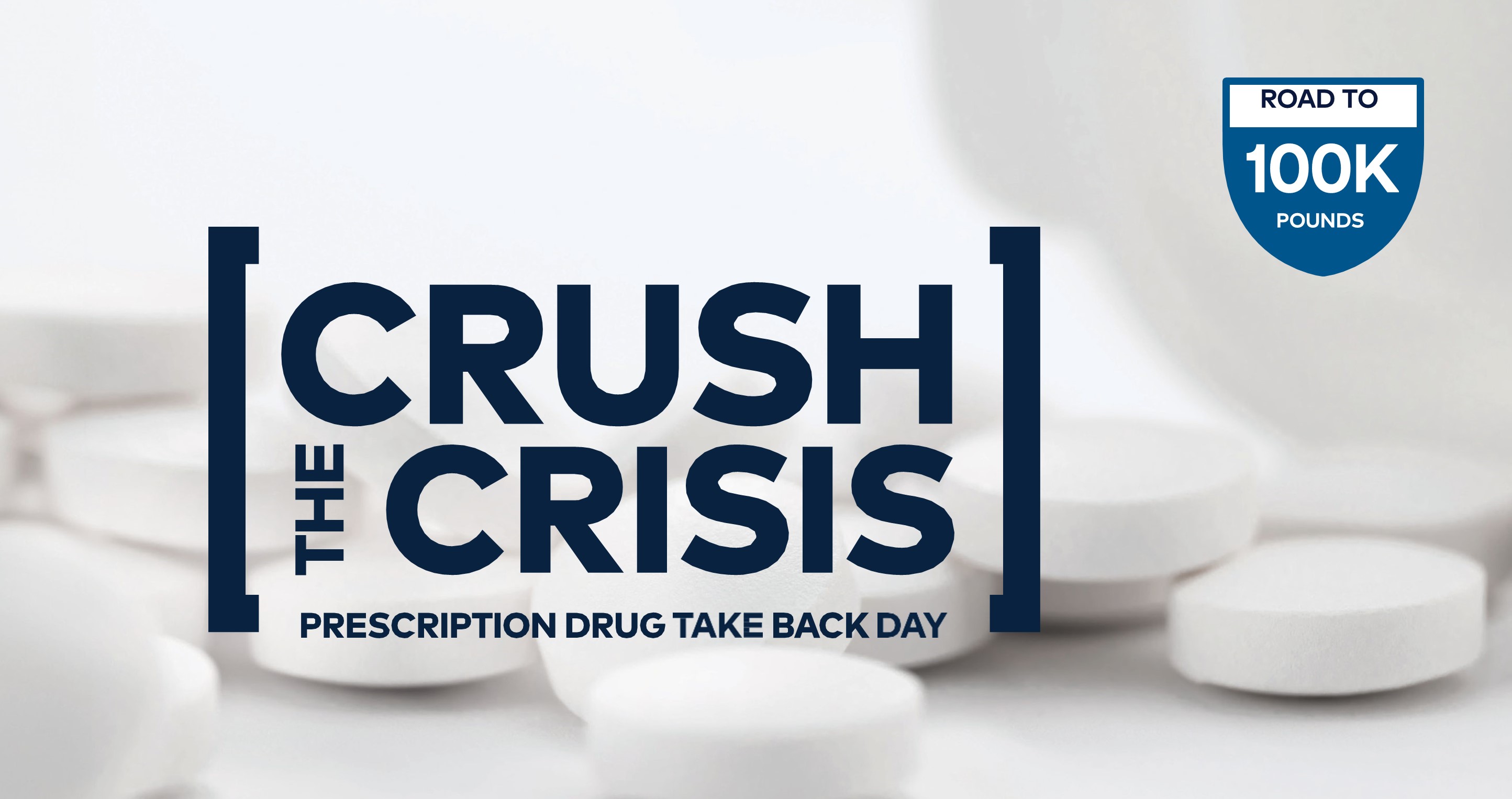 The Crush the Crisis Prescription Drug Take Back Day road to 100k pounds