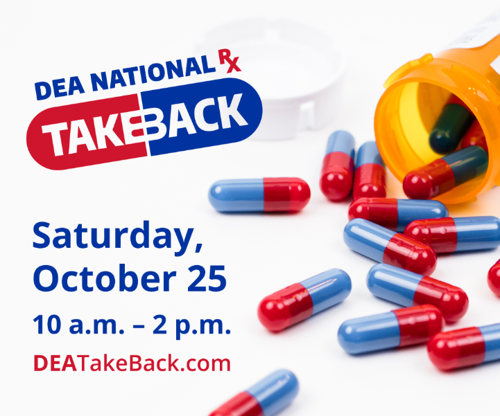 A graphic showing red/blue pills with a caption "DEA NATIONAL RX TAKE BACK", "Saturday, October 25, 10 a.m. -  2p.m.", "DEATakeBack.com"