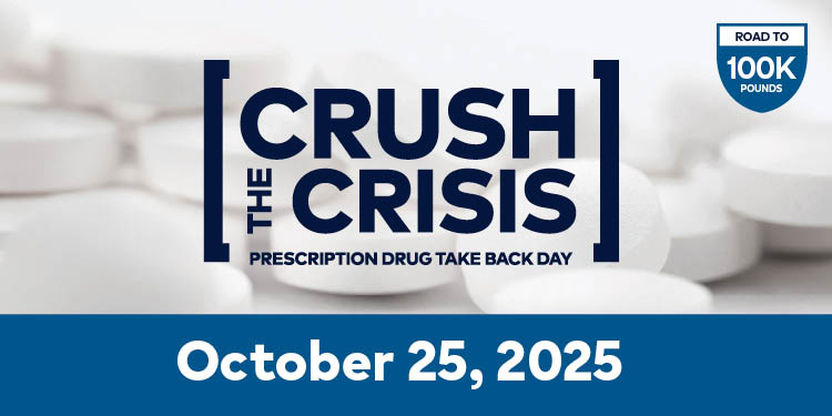 Crush the Crisis, Prescription Drug Take Back Day (October 25, 2025)