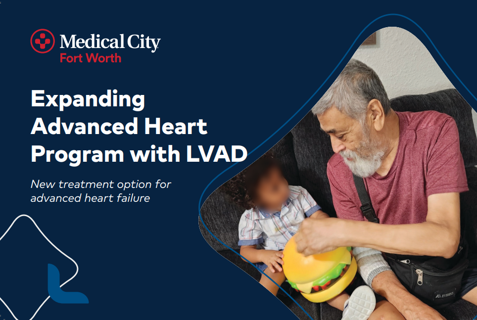 Jaime Lugo, a 72-year-old from Tarrant County, spend time with his grandchild after live-saving intervention at Medical City Fort Worth. Text reads: Expanding Advanced Heart Program with LVAD. New treatment option for advanced heart failure.