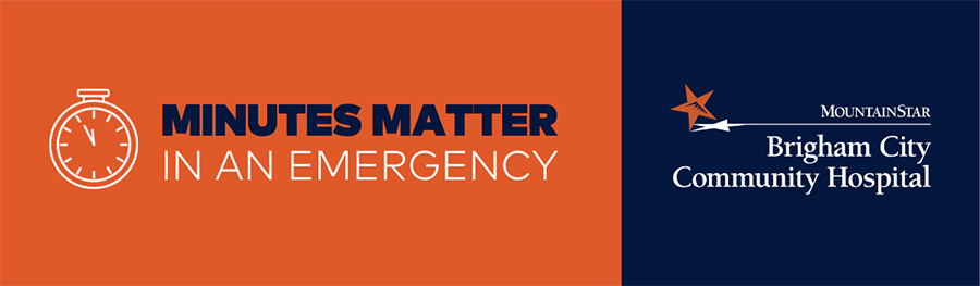 Minutes matter in an emergency - MountainStar Brigham City Community Hospital.