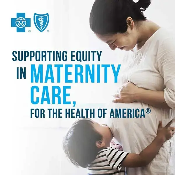 A pregnant mother looks down at her child, as they hug her and kiss her stomach. Below the BlueCross BlueShield logo, image text reads: 'Supporting equity in maternity care, for the Health of America.'