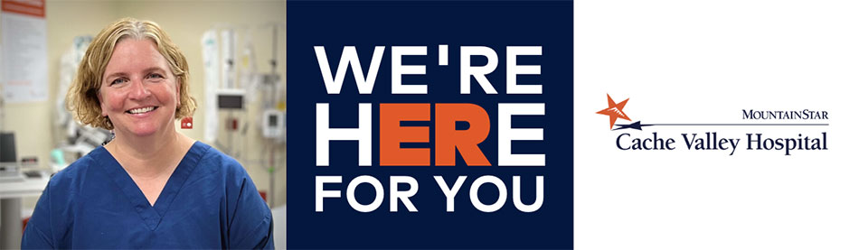 We're here for you. Cache Valley Hospital
